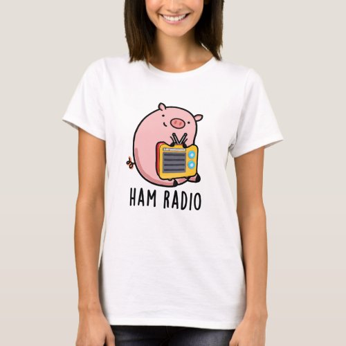 Ham Radio Funny Pig Pun  T_Shirt