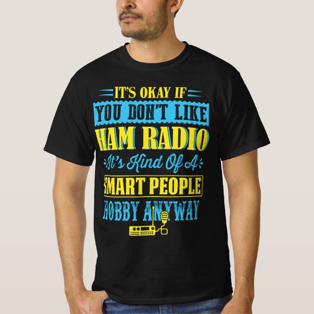 Ham Radio Funny Quotes T-Shirt (Front)