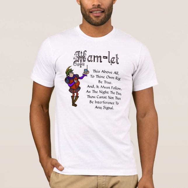 Ham Radio Hamlet "Be True" Quote T-shirt (Front)