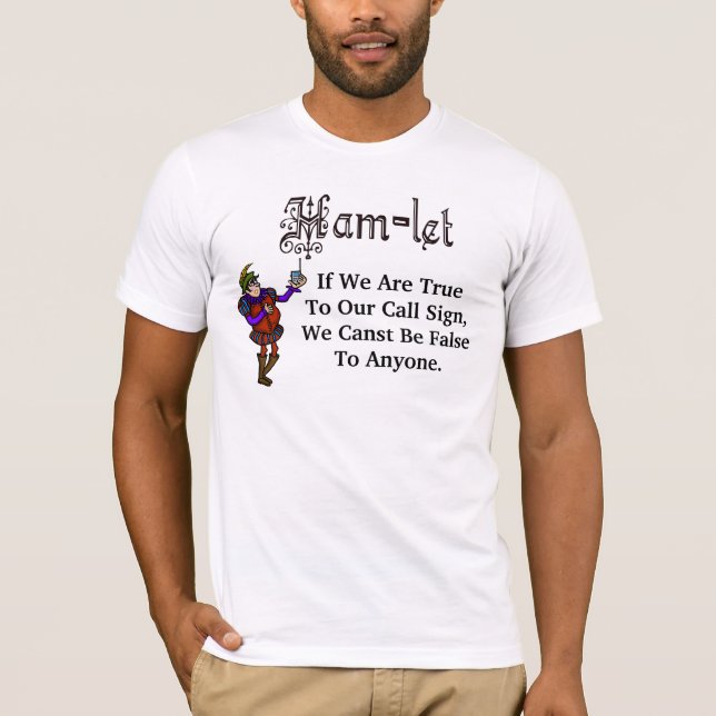 Ham Radio Hamlet Call Sign Quote T-shirt (Front)