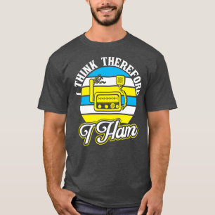 Ham Radio I Think Therefore I Ham T-Shirt