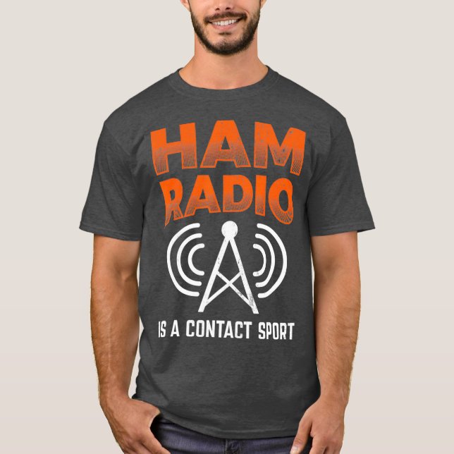 Ham Radio Is A Contact Sport Morse Code Operator T-Shirt (Front)