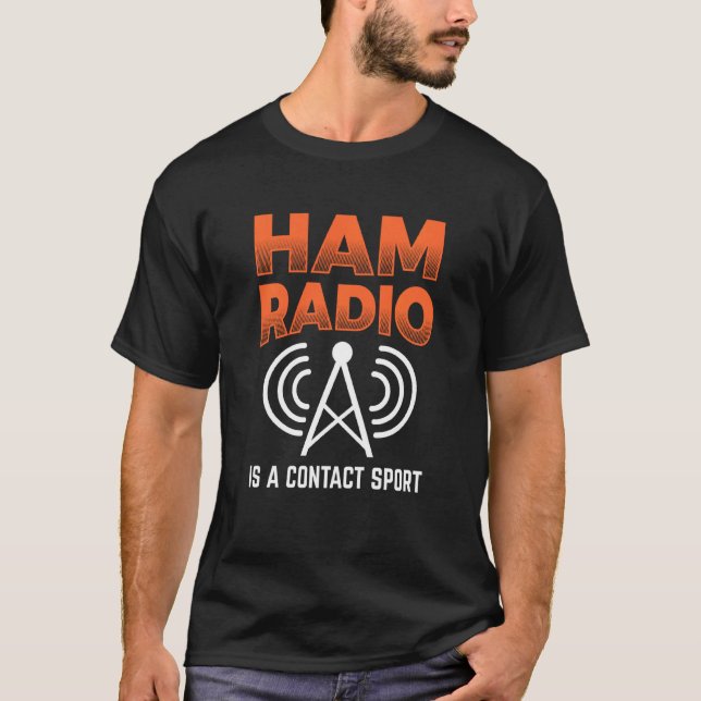 Ham Radio Is A Contact Sport Morse Code Operator T-Shirt (Front)
