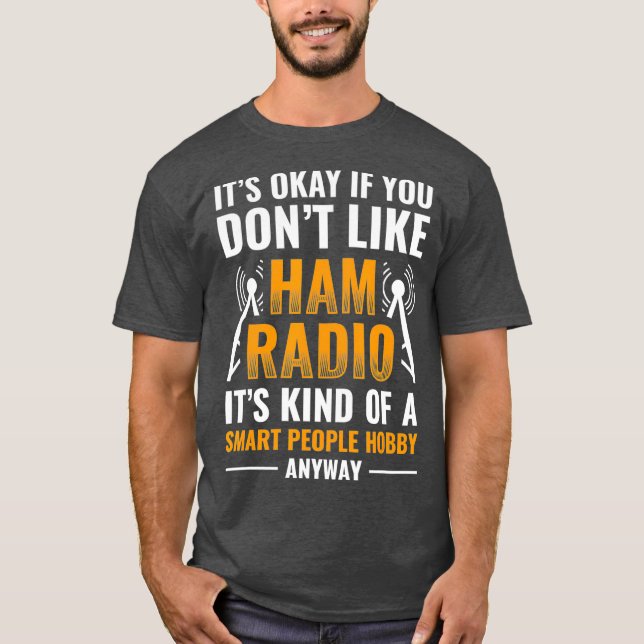 Ham Radio Is A Smart People Hobby Morse Code T-Shirt (Front)
