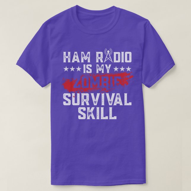 Ham Radio Is My Zombie Survival Skill Ham Radio Ra T-Shirt (Design Front)