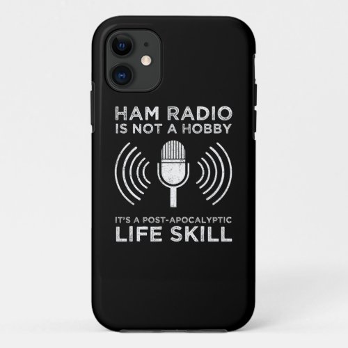 Ham Radio Is Not A Hobby iPhone 11 Case
