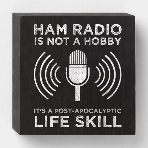 Ham Radio Is Not A Hobby Wooden Box Sign