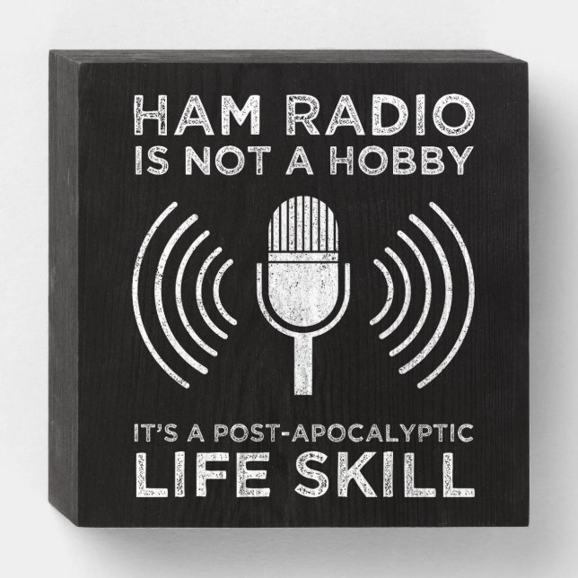 Ham Radio Is Not A Hobby Wooden Box Sign (Front Horizontal)