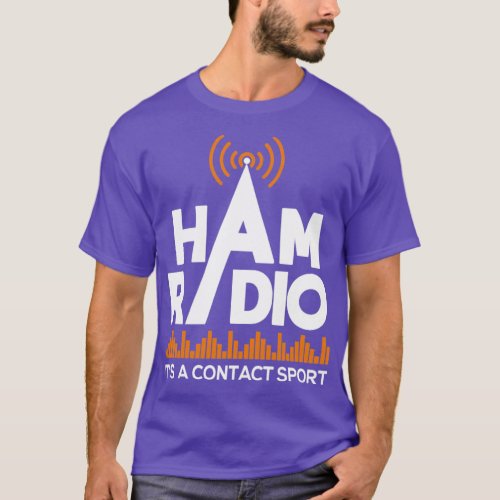 Ham Radio Its A Contact Sport Amateur Radio  2  T_Shirt
