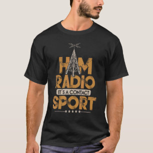 Ham Radio It's A Contact Sport Amateur Radio Oper T-Shirt