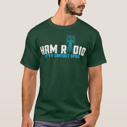 Ham Radio Its A Contact Sport I Base Station Amate T_Shirt