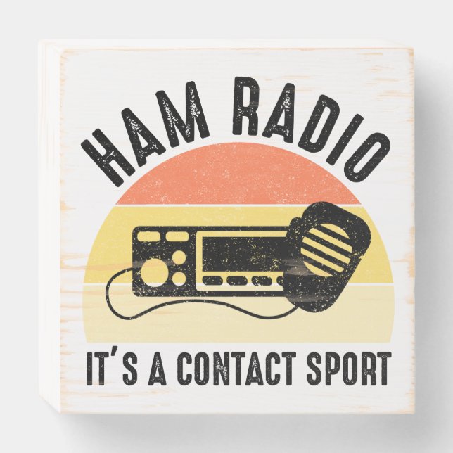 Ham Radio - It's A Contact Sport Wooden Box Sign (Front Horizontal)