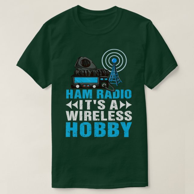 HAM Radio Its A Wireless Hobby Amateur HAM Radio  T-Shirt (Design Front)