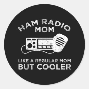 Ham Radio Mom - Like A Regular Mom But Cooler Classic Round Sticker
