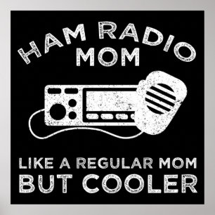 Ham Radio Mom - Like A Regular Mom But Cooler Poster