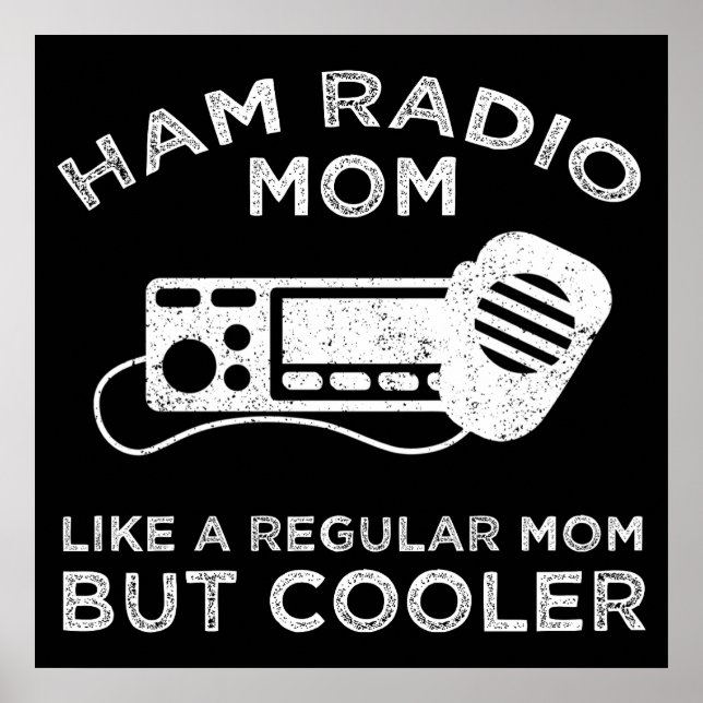 Ham Radio Mom - Like A Regular Mom But Cooler Poster (Front)