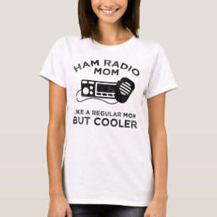Ham Radio Mom - Like A Regular Mom But Cooler T-Shirt