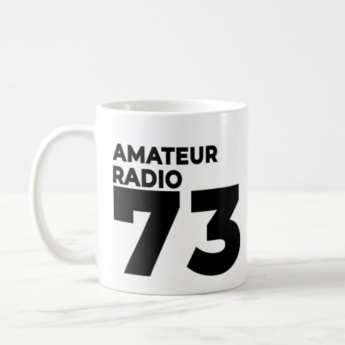 Ham Radio Operator 73 _ Amateur Radio Mania Coffee Mug