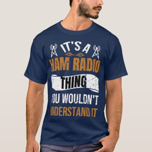 Ham Radio Operator  Amateur Radio Ham Radio Lover  T_Shirt