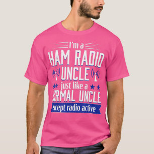 Ham Radio Operator Amateur Radio Uncle Funny T-Shirt