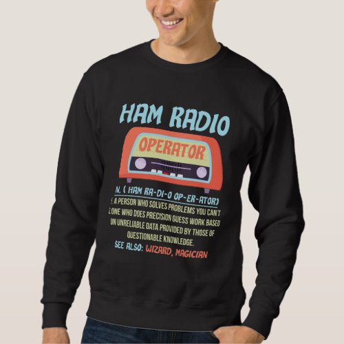 Ham Radio Operator Definition Amateur Radio Hobby Sweatshirt