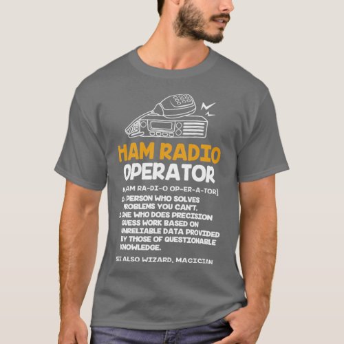 Ham Radio Operator Definition Funny Ham Radio T_Shirt