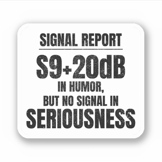 Ham Radio Operator Funny Saying Signal Report Sticker (Front)