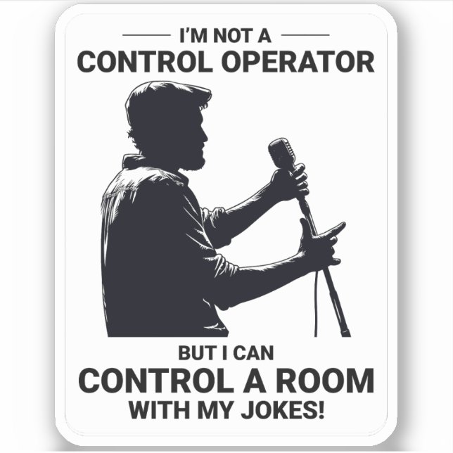 Ham Radio Operator Stand-Up Comedy Control Room Sticker (Front)