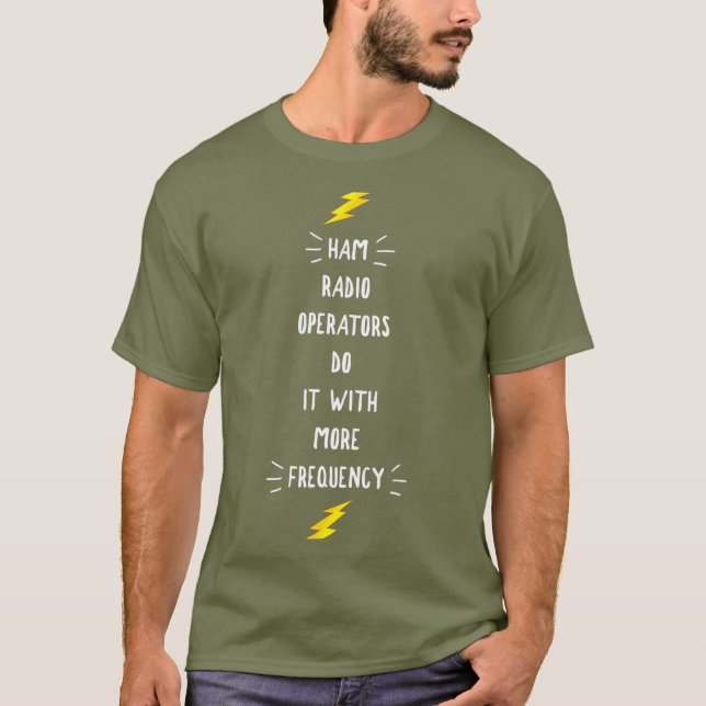 Ham Radio Operators Do It With More Frequency T-Shirt (Front)