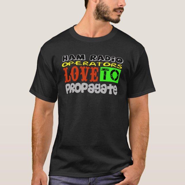 Ham Radio Operators Love To Propagate T-shirt (Front)