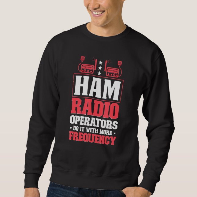 Ham Radio Radio Operator Amateur Radio Signal Sweatshirt (Front)