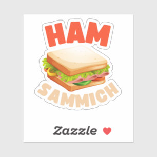 Ham Sammich Ham Sandwich Lover Funny Sandwich Sticker
