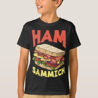 Ham Sammich Ham Sandwich Lover Funny Sandwich T-Shirt