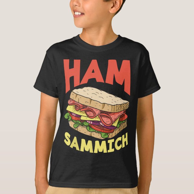 Ham Sammich Ham Sandwich Lover Funny Sandwich T-Shirt (Front)