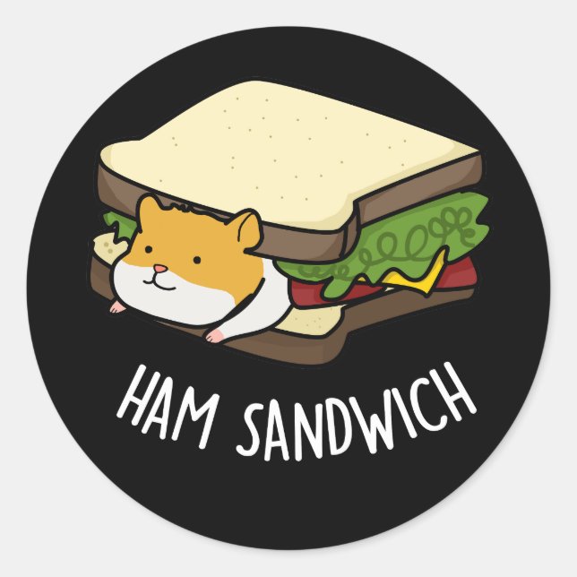 Ham Sandwich Funny Hamster Pun Dark BG Classic Round Sticker (Front)