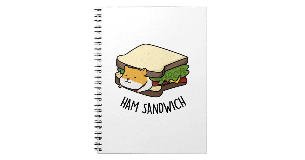 Ham Sandwich Funny Hamster Pun Notebook Zazzle