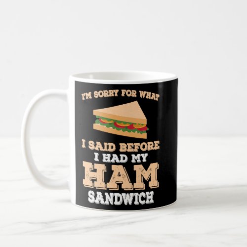 Ham Sandwich  Quote  Coffee Mug