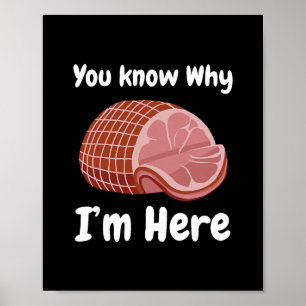 Ham You Know Why I'm Here Thanksgiving Pork Poster
