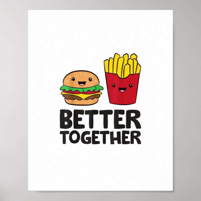 Hamburger and French Fries Love Fast Food Better T Poster (Front)