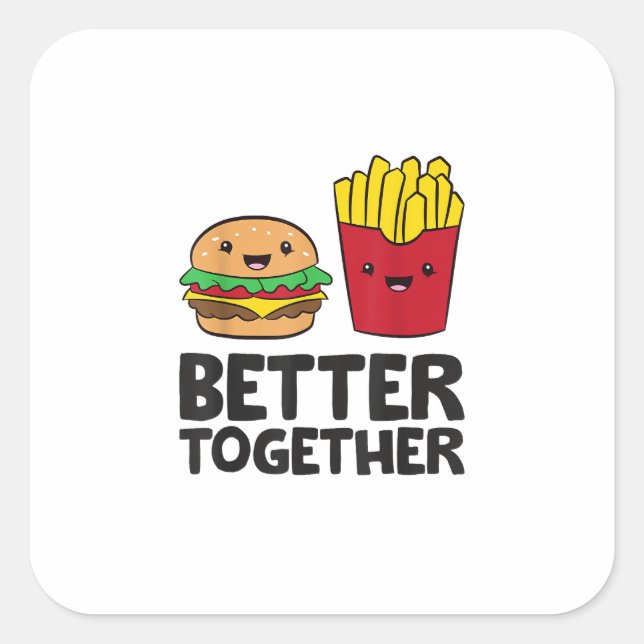 Hamburger and French Fries Love Fast Food Better T Square Sticker (Front)