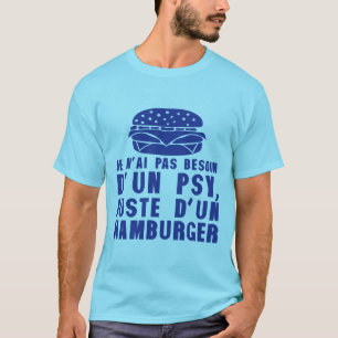 hamburger no need psychologist humor quote T-Shirt