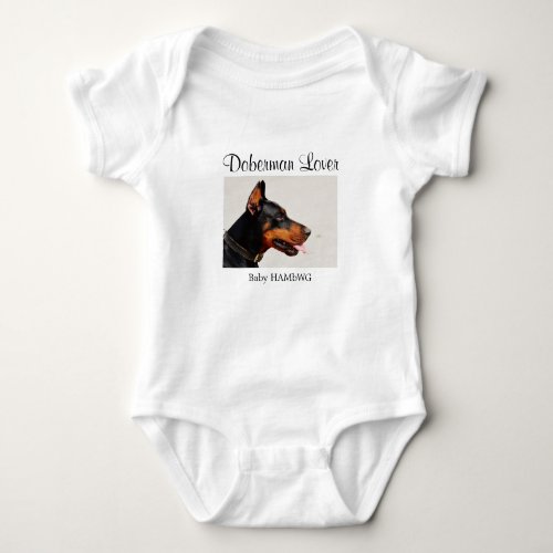 HAMbWG _ Doberman Lover _ Baby T_Shirt or Snap T Baby Bodysuit