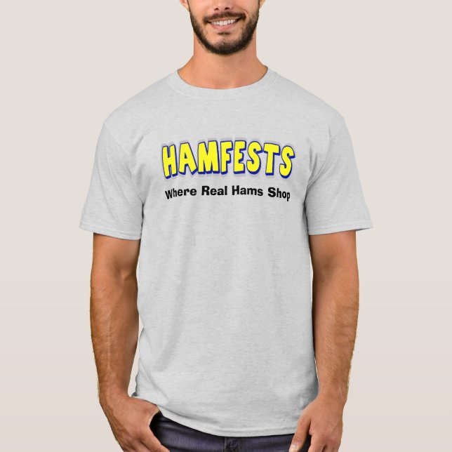 Hamfests Where Real Hams Shop Ham Radio T-shirt (Front)