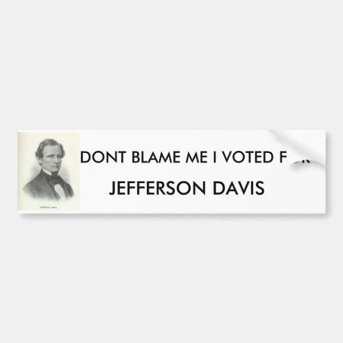 hamill40 DONT BLAME ME I VOTED FOR  JEFFERSON Bumper Sticker