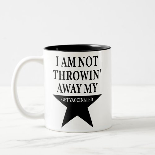 Hamilton _ I Am Not Throwing Away My Shot Two_Tone Coffee Mug