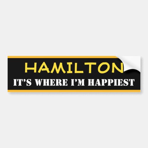HAMILTON _ ITS WHERE IM HAPPIEST Canada Bumper Sticker
