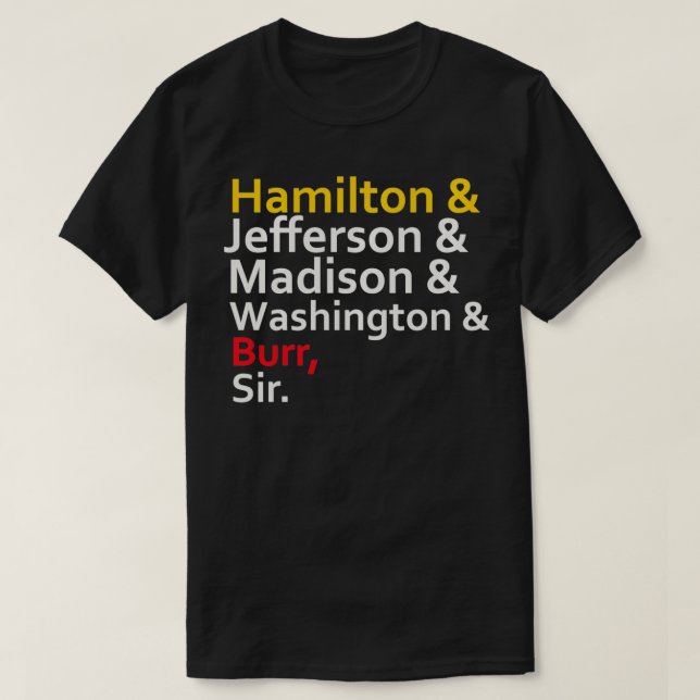 Hamilton Jefferson Madison Washington Burr  T-Shirt (Design Front)