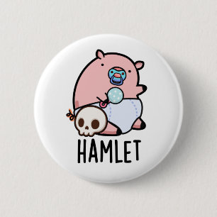 Hamlet Funny Shakepear Baby Pig Pun  Button