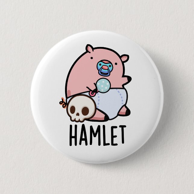 Hamlet Funny Shakepear Baby Pig Pun  Button (Front)