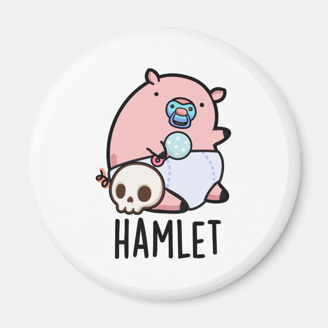 Hamlet Funny Shakepear Baby Pig Pun  Magnet (Front)